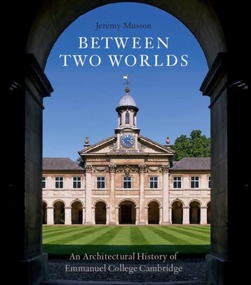 Image of Between Two Worlds: An Architectural History of Emmanuel College Cambridge